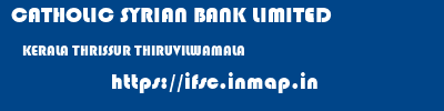 CATHOLIC SYRIAN BANK LIMITED  KERALA THRISSUR THIRUVILWAMALA   ifsc code